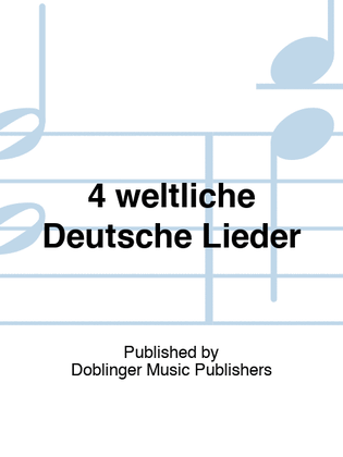 4 weltliche Deutsche Lieder