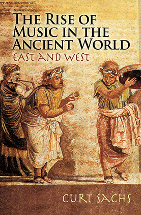 Book cover for The Rise of Music in the Ancient World -- East and West
