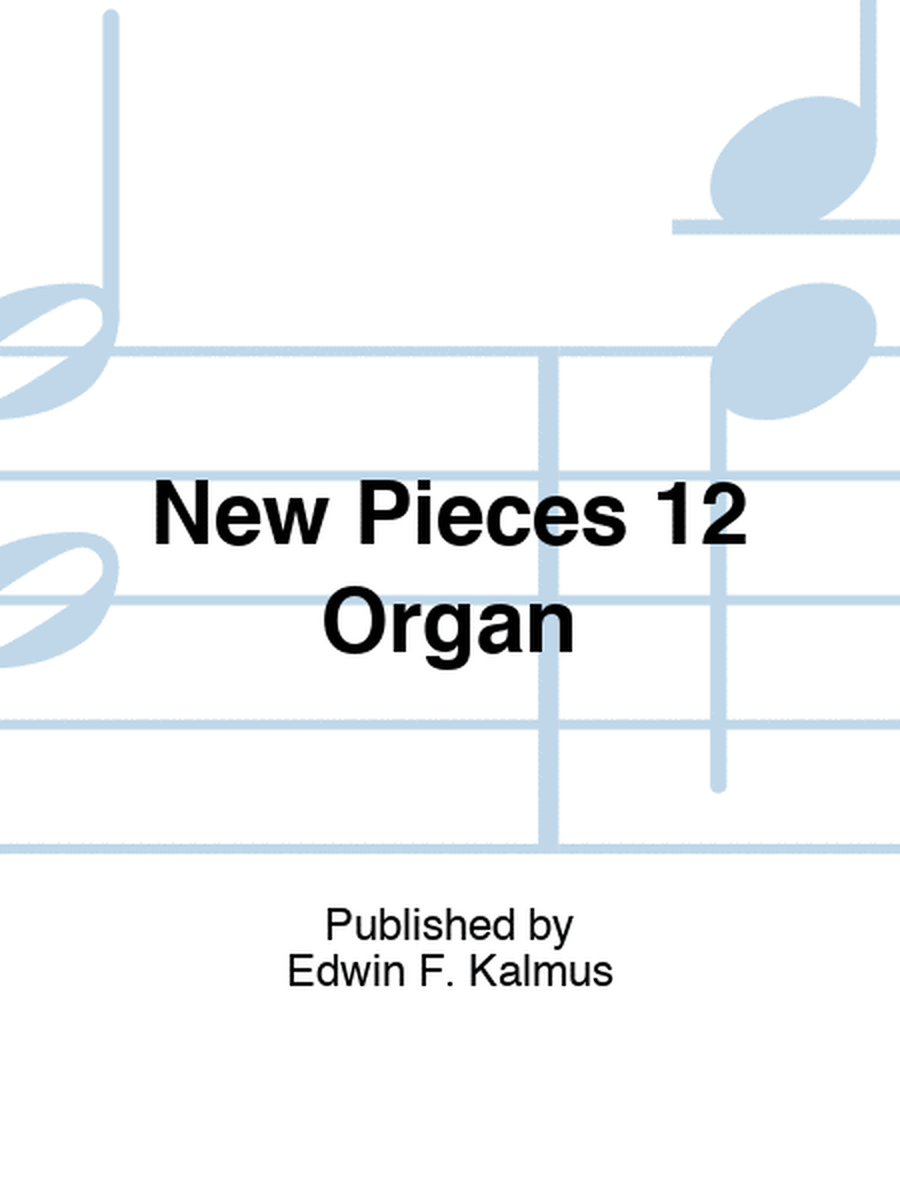 New Pieces 12 Organ