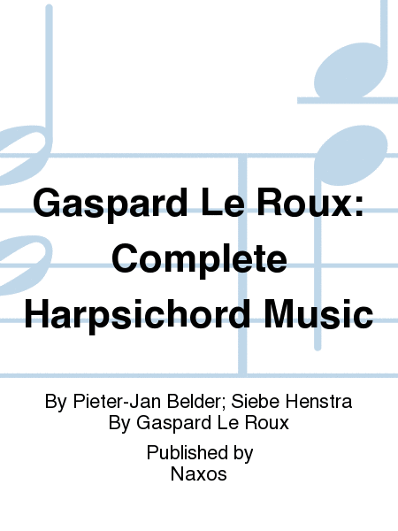 Gaspard Le Roux: Complete Harpsichord Music