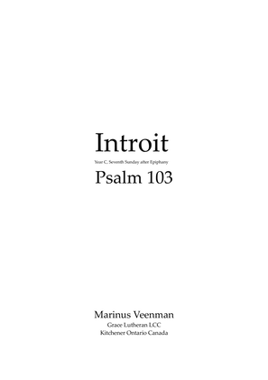 Introit, Year C, Seventh Sunday after Epiphany Psalm 103 (102)