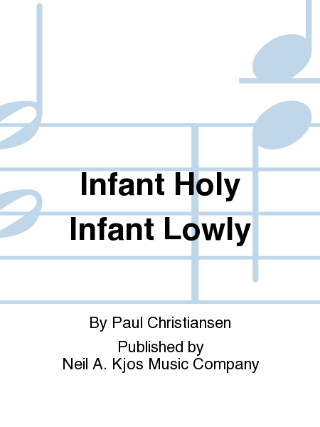 Infant Holy Infant Lowly by Paul Christiansen 4-Part - Sheet Music