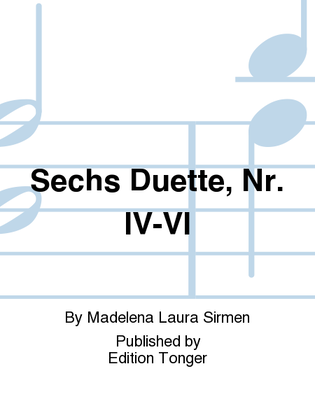 Sechs Duette, Nr. IV-VI
