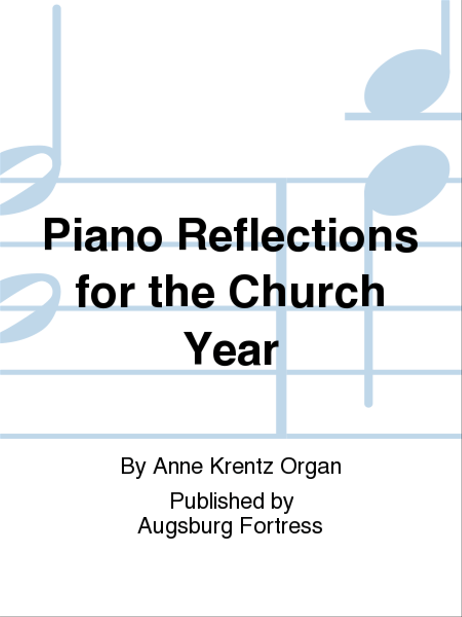 Piano Reflections for the Church Year by Anne Krentz Organ Piano Solo - Sheet Music