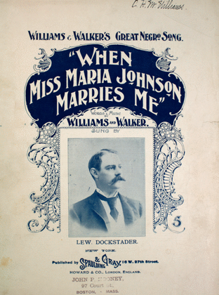 Williams & Walker's Great Negro Song, When Miss Maria Johnson Marries Me