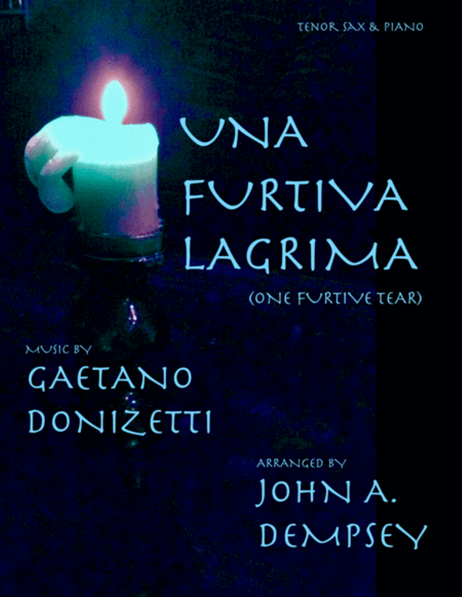 One Furtive Tear (Una Furtiva Lagrima): Tenor Sax and Piano One Furtive Tear (Una Furtiva Lagrima): Tenor Sax and Piano Tenor Saxophone scores gallery preview page 1