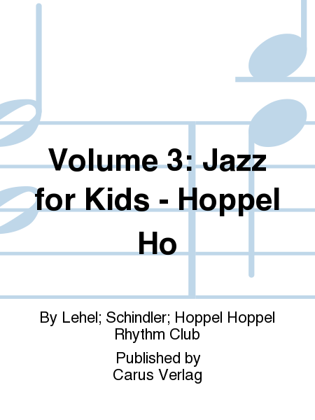 Volume 3: Jazz for Kids - Hoppel Ho