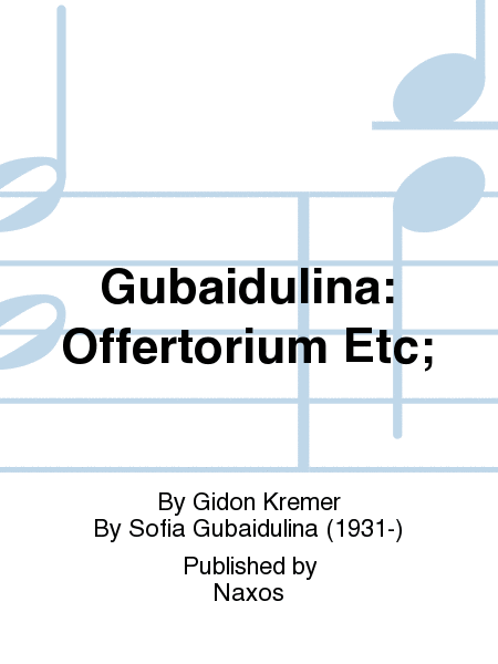 Gubaidulina: Offertorium Etc;