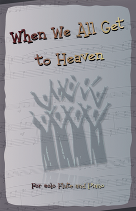 When We All Get to Heaven, Gospel Hymn for Flute and Piano