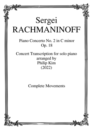 Rachmaninoff Piano Concerto No. 2 Op. 18 Concert Transcription for Solo Piano (Complete Movements)