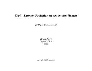 Book cover for Eight Shorter Preludes on American Hymns (for manuals only)