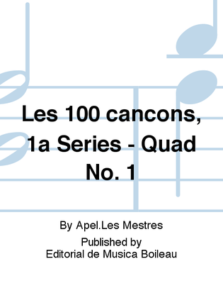 Les 100 cancons, 1a Series - Quad No. 1