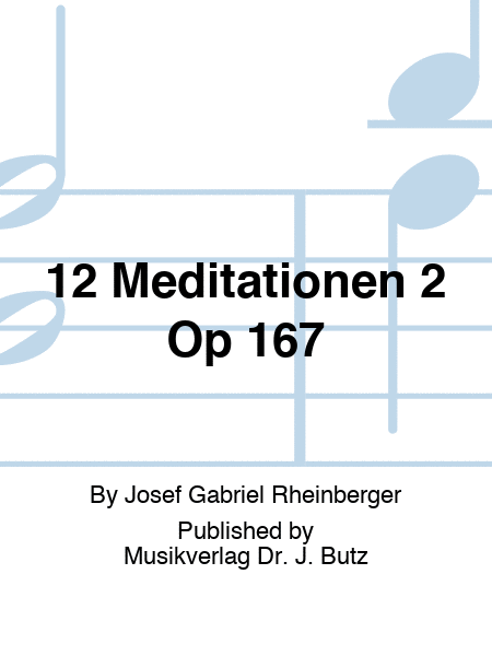 12 Meditationen 2 Op 167