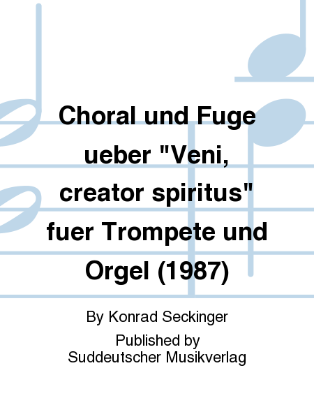 Choral und Fuge ueber "Veni, creator spiritus" fuer Trompete und Orgel (1987)