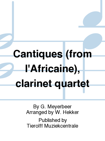 Cantiques - from "L'Africaine", Clarinet Quartet