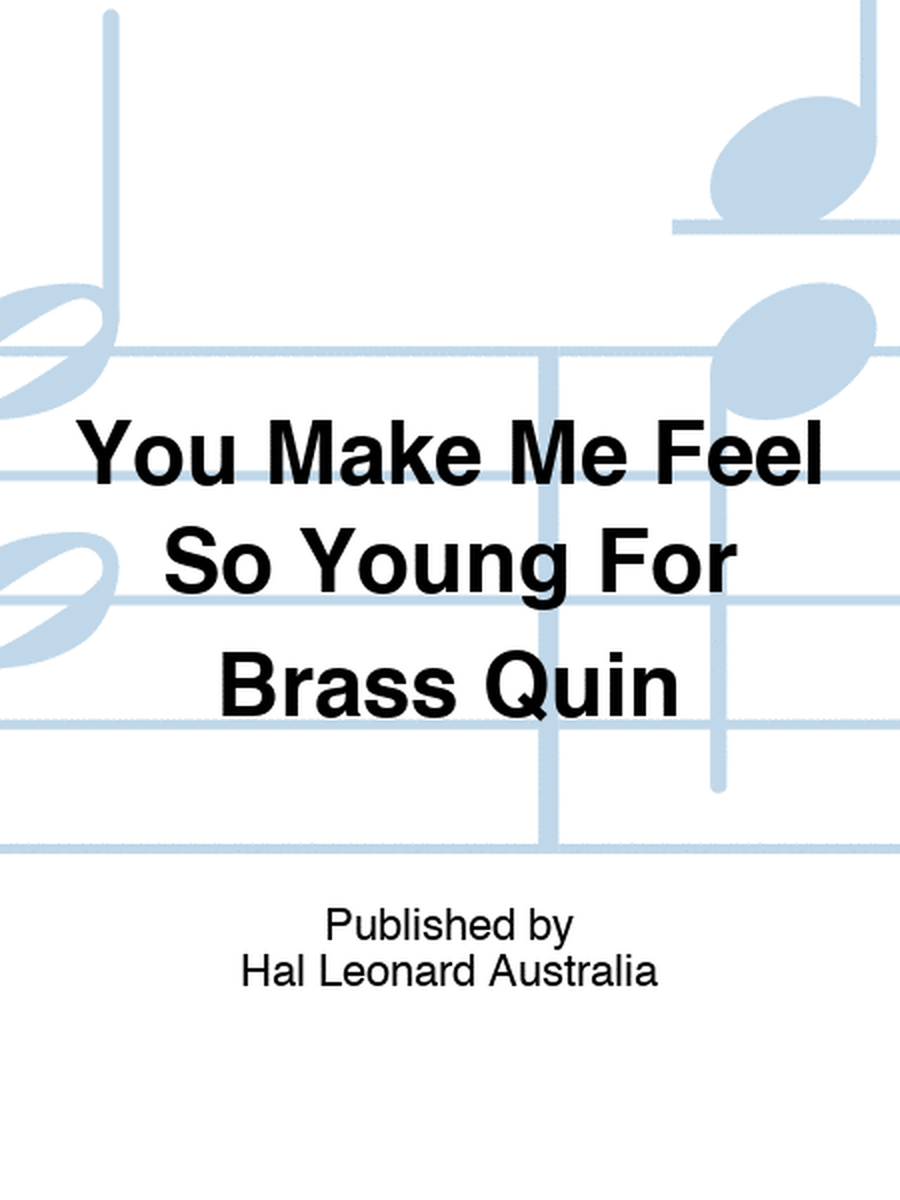 You Make Me Feel So Young For Brass Quin