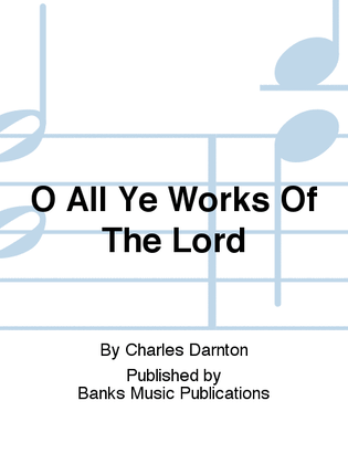 Book cover for O All Ye Works Of The Lord