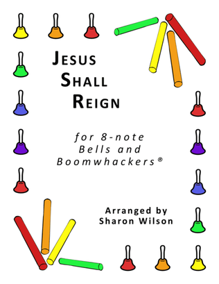 Jesus Shall Reign (for 8-note Bells and Boomwhackers® with Black and White Notes)