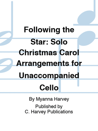 Book cover for Following the Star: Solo Christmas Carol Arrangements for Unaccompanied Cello