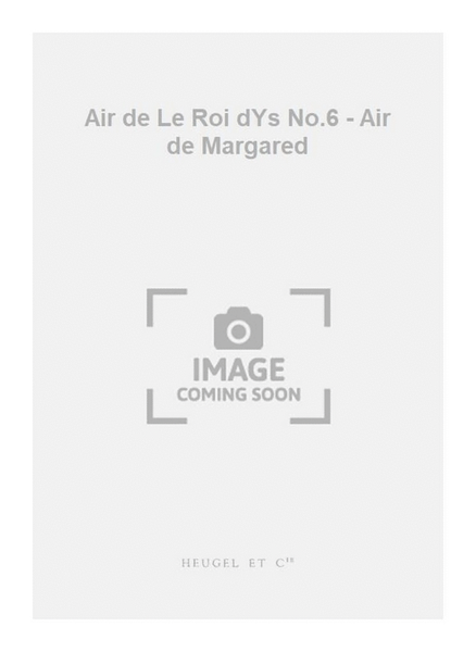 Air de Le Roi dYs No.6 - Air de Margared