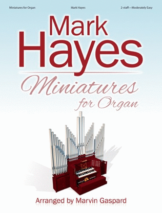 Book cover for Mark Hayes: Miniatures for Organ