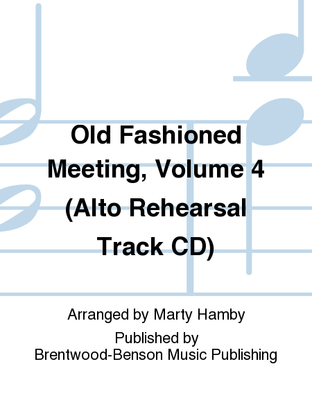 Old Fashioned Meeting, Volume 4 (Alto Rehearsal Track CD)