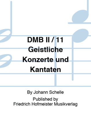 DMB II / 11 Geistliche Konzerte und Kantaten