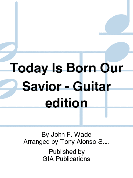 Today Is Born Our Savior - Guitar edition