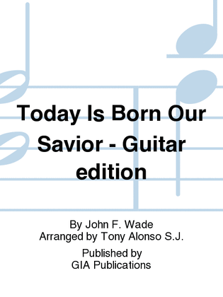 Today Is Born Our Savior - Guitar edition