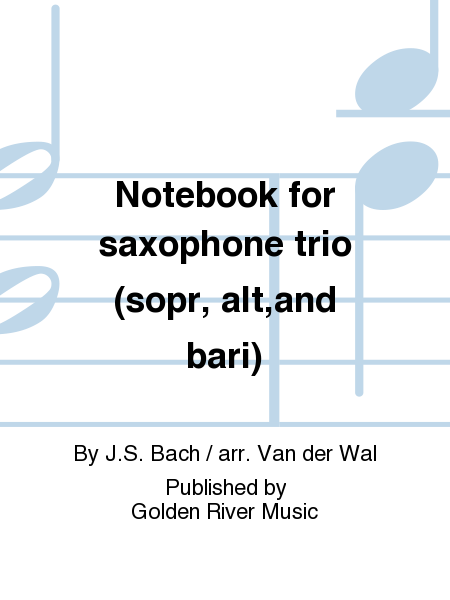 Notebook for saxophone trio (sopr, alt,and bari)