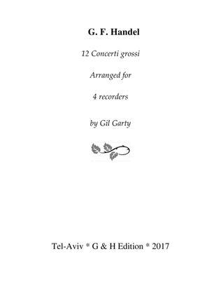 12 concerti grossi, Op.6, no.1-12 (arrangements for 4 recorders)