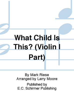 Christmas Trilogy: 2. What Child Is This? (Violin I Part)