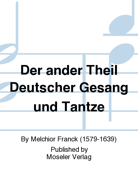 Der ander Theil Deutscher Gesang und Tantze