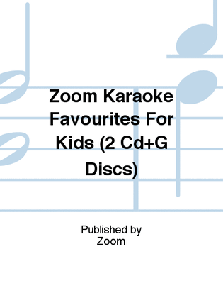 Zoom Karaoke Favourites For Kids (2 Cd+G Discs)