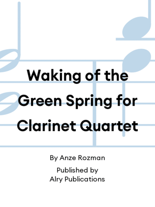 Waking of the Green Spring for Clarinet Quartet