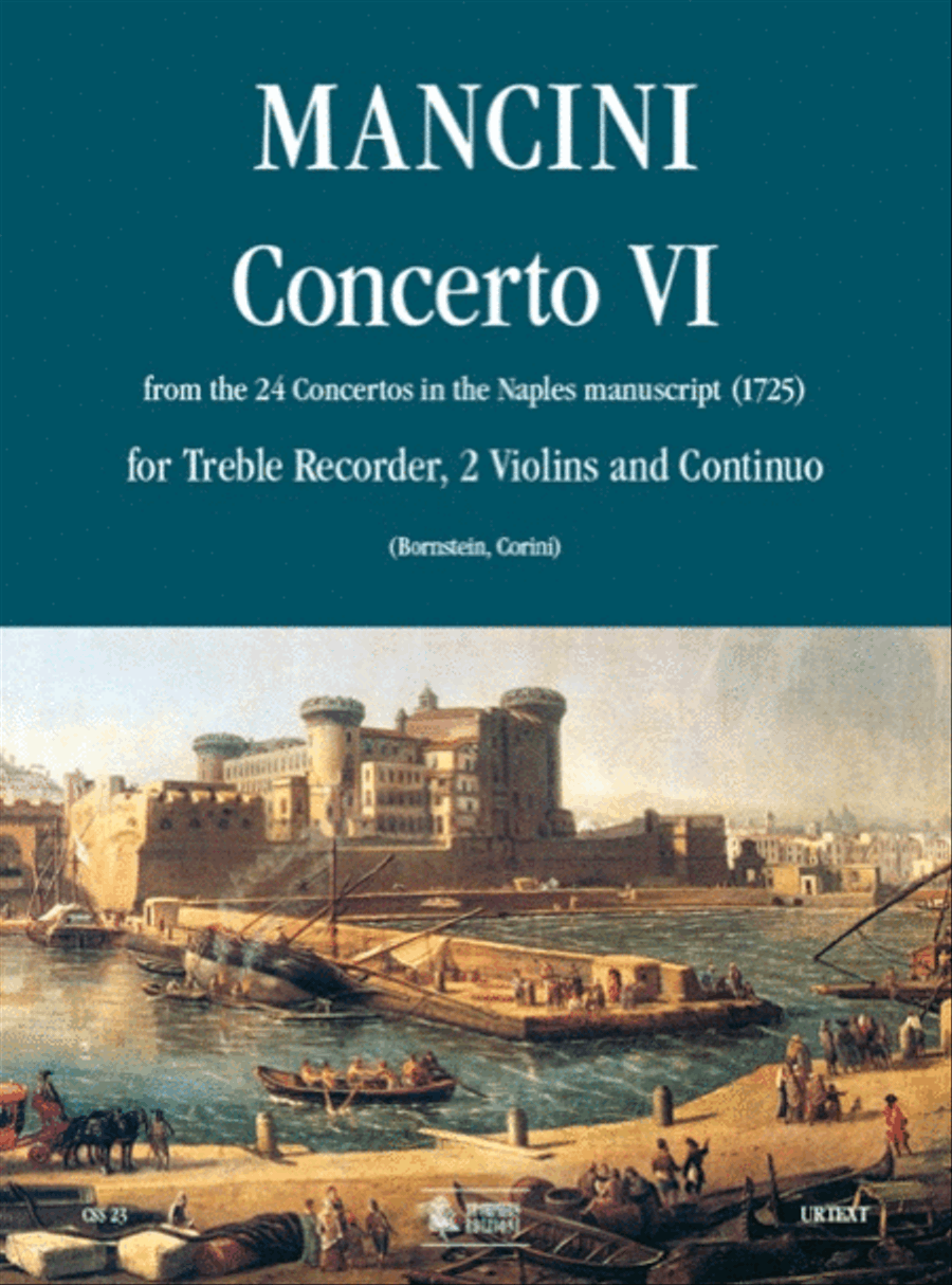 Concerto No. 6 from the 24 Concertos in the Naples manuscript (1725) for Treble Recorder (Flute), 2 Violins and Continuo by Francesco Mancini Flute - Sheet Music
