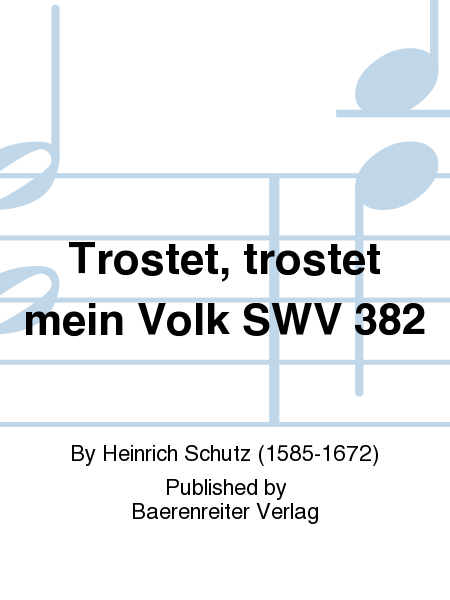 Trostet, trostet mein Volk SWV 382 (no. 14 from "geistliche Chormusik 1648")