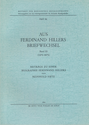 Aus Ferdinand Hillers Briefwechsel Band III (1870-1875) -Beiträge zu einer Biographie Ferdinand Hillers-