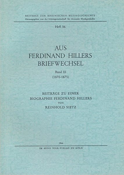 Aus Ferdinand Hillers Briefwechsel Band III (1870-1875) -Beiträge zu einer Biographie Ferdinand Hillers-