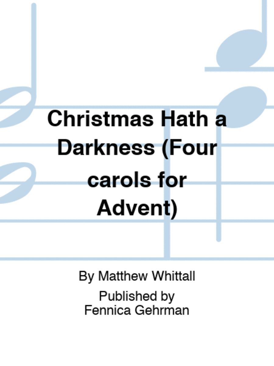 Christmas Hath a Darkness (Four carols for Advent) Mixed Choir scores gallery preview page 1