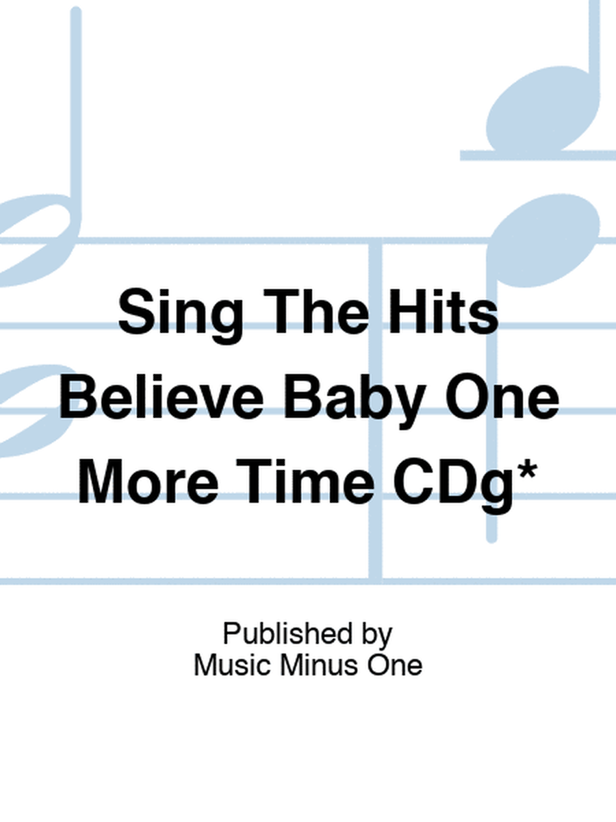 Sing The Hits Believe Baby One More Time CDg*