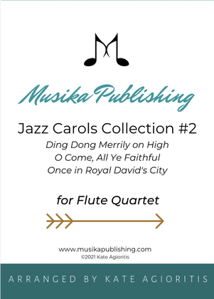Jazz Carols Collection #2 Flute Quartet (Ding Dong Merrily, O Come All Ye Faithful, Royal David)