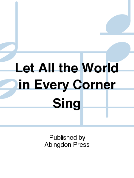 Let all the World in Every Corner Sing