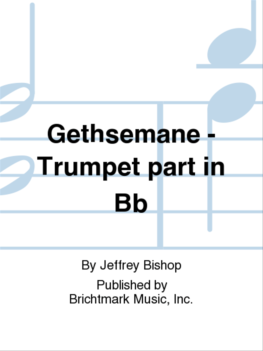 Gethsemane - Trumpet part in Bb B-Flat Trumpet scores gallery preview page 1