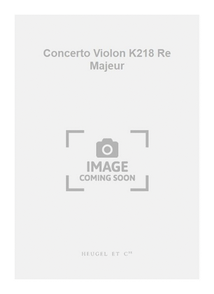 Concerto Violon K218 Re Majeur