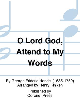 O Lord God, Attend To My Words