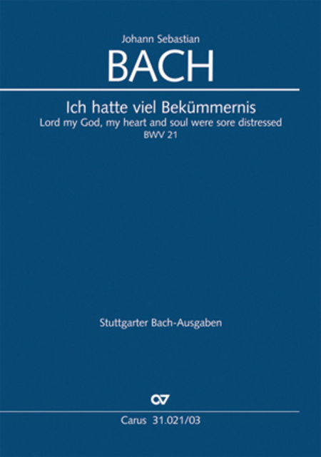 Ich hatte viel Bekummernis (1. Fassung) (Lord my God, my heart and soul were sore distressed)