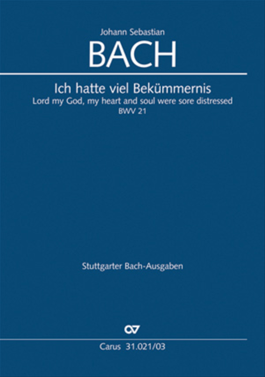 Lord my God, my heart and soul were sore distressed (Ich hatte viel Bekummernis)