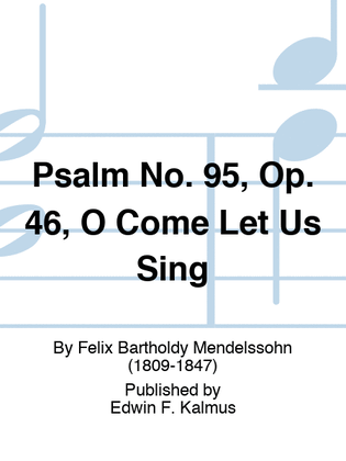 Psalm No. 95, Op. 46, O Come Let Us Sing