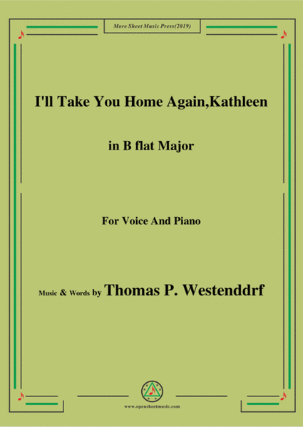 Thomas P. Westenddrf-I'll Take You Home Again,Kathleen,in B flat Major,for Voice&Piano image number null